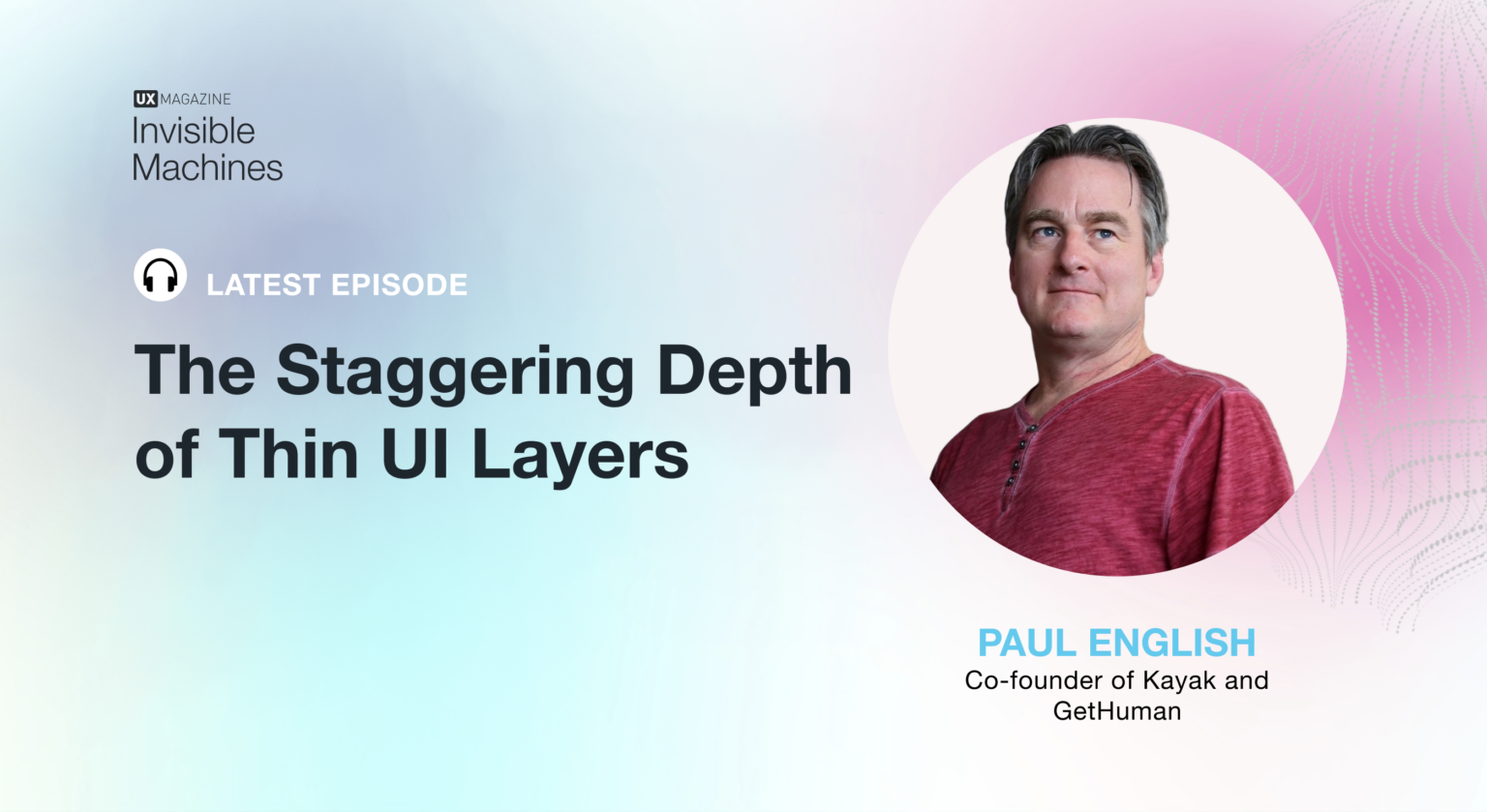 The Staggering Depth of Thin UI Layers with Paul English, Co-founder of ...