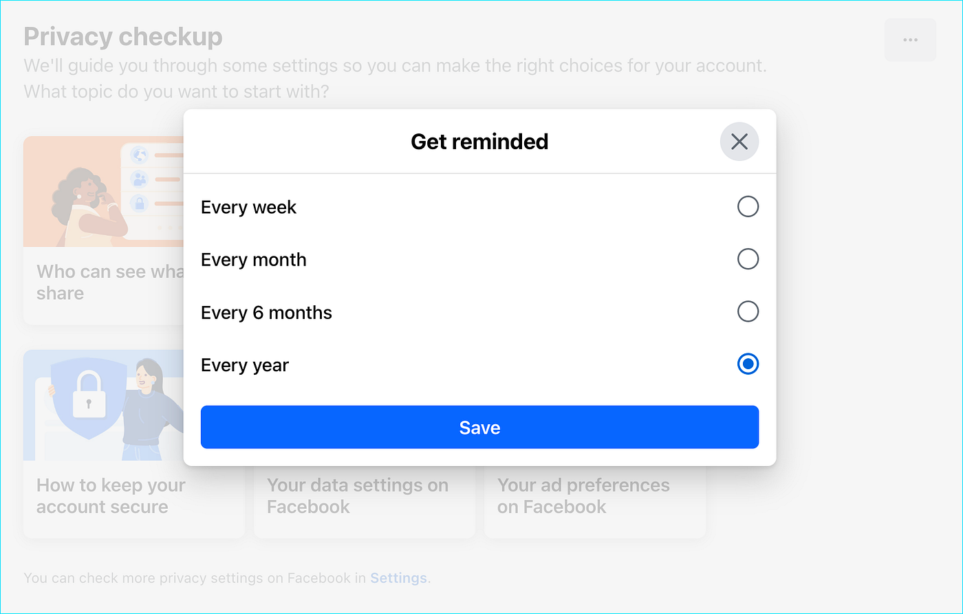 Screenshot of a “Get Reminded” overlay within Facebook’s privacy checkup, which allows the user to select a reminder for every week, month, six months, or year.